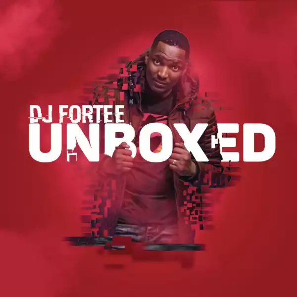 DJ Fortee - Unboxed ft. Hadassah